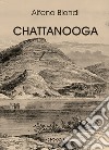 Chattanooga libro di Biondi Alfeno