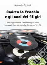 Andrea lo Vecchio e gli anni del 45 giri libro