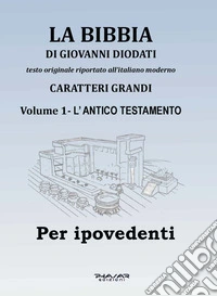 La Bibbia di Giovanni Diodati. Ediz. CAA. Vol. 1: L' Antico Testamento libro