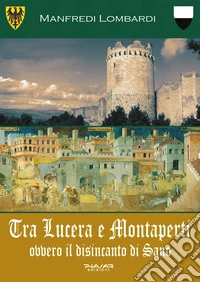 Tra Lucera e Montaperti ovvero il disincanto di Sano libro