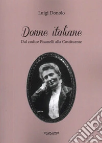 Donne italiane. Dal Codice Pisanelli alla Costituente libro