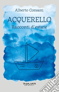 Acquerello. Racconti d'estate libro