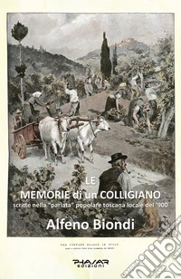 Le memorie di un Colligiano, scritte nella «parlata» popolare toscana locale del '900 libro