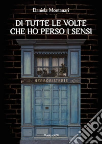 Di tutte le volte che ho perso i sensi libro