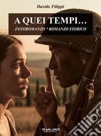 A quei tempi... Fotoromanzo. Ediz. illustrata libro