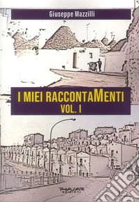 I miei raccontamenti. Vol. 1 libro