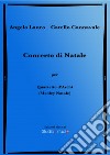 Concerto di Natale. Medley Natale per quartetto d'archi. Spartito libro di Lauro Angelo Cannavale Catello