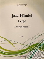 Jazz Händel. Largo «...ma non troppo...». Spartito