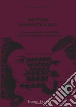 Nietzsche interprete di Bizet. Le glosse marginali alla Carmen e la presenza nell'opera nietzscheana