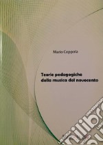 Teorie pedagogiche della musica del Novecento libro