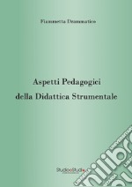 Aspetti pedagogici della didattica strumentale libro