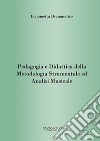 Pedagogia e didattica della metodologia strumentale ed analisi musicale libro di Drammatico Fiammetta