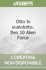 Otto lo scatolotto. Ben 10 Alien Force