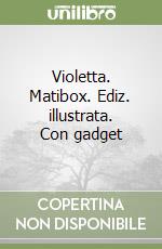 Violetta. Matibox. Ediz. illustrata. Con gadget libro