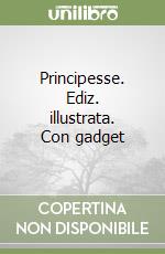 Principesse. Ediz. illustrata. Con gadget libro