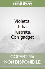 Violetta. Ediz. illustrata. Con gadget libro