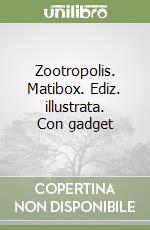 Zootropolis. Matibox. Ediz. illustrata. Con gadget libro