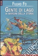 Gente di lago. Ai margini della storia