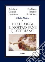 Dacci oggi il nostro pane quotidiano libro