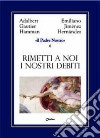 Rimetti a noi i nostri debiti come noi li rimettiamo ai nostri debitori libro