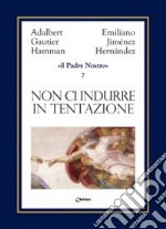 Non ci indurre in tentazione ma liberaci dal male libro