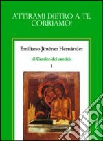 Il cantico dei cantici. Vol. 1: Attirami dietro a te, corriamo! libro