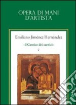 Il cantico dei cantici. Vol. 7: Opera di mani d'artista libro