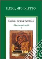 Il cantico dei cantici. Vol. 8: Fuggi mio diletto! libro