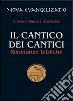 Il Cantico dei cantici. Risonanze bibliche libro