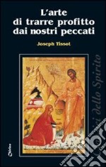 L'Arte di trarre profitto dai nostri peccati