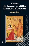 L'Arte di trarre profitto dai nostri peccati libro di Tissot Joseph