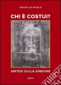 Chi è costui? Sintesi sulla Sindone