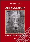 Chi è costui? Sintesi sulla Sindone libro