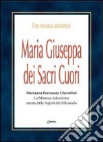 Maria Giuseppa dei Sacri Cuori. Marianna Fortunata Cherubini. La monaca Adoratrice amata dalla Napoli del XIX secolo