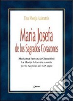 Maria Josefa de los Sagrados Corazones. Marianna Fortunata Cherubini. La Monja Adoratriz amada por la Nàpoles del XIX siglo