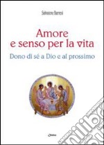 Amore e senso per la vita. Dono di sé a Dio e al prossimo