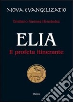 Elia. Il profeta itinerante libro