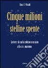 Cinque milioni di stelline spente. Lettere di un bambino non nato alla sua mamma libro