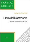 Il libro del matrimonio. Lettura inusuale del libro di Tobia libro