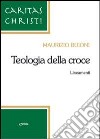 Teologia della croce. Lineamenti libro