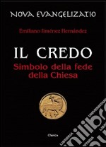 Il Credo. Simbolo della fede della Chiesa libro