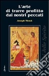 L'arte di trarre profitto dai nostri peccati libro di Tissot Joseph