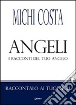 Angeli. I racconti del tuo angelo