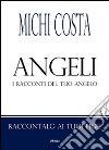 Angeli. I racconti del tuo angelo libro