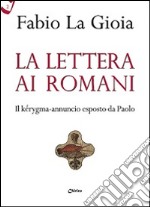 La Lettera ai Romani. Il kérygma-annuncio esposto da Paolo libro