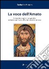 La Voce dell'amato. Commento esegetico, kerygmatico, teologico e spirituale del Vangelo secondo san Luca libro di Mattam Zacharias