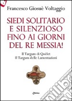 Siedi solitario e silenzioso fino ai giorni del Re Messia! Il Targum di Qoèlet il Targum delle Lamentazioni libro