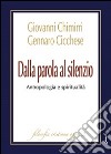 Dalla parola al silenzio. Antropologia e spiritualità libro