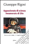 Appassionato di scienza, innamorato di Dio libro