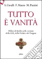 Tutto è vanità. Il libro di Qoèlet nelle versioni della LXX, della Pesitta e del Targum